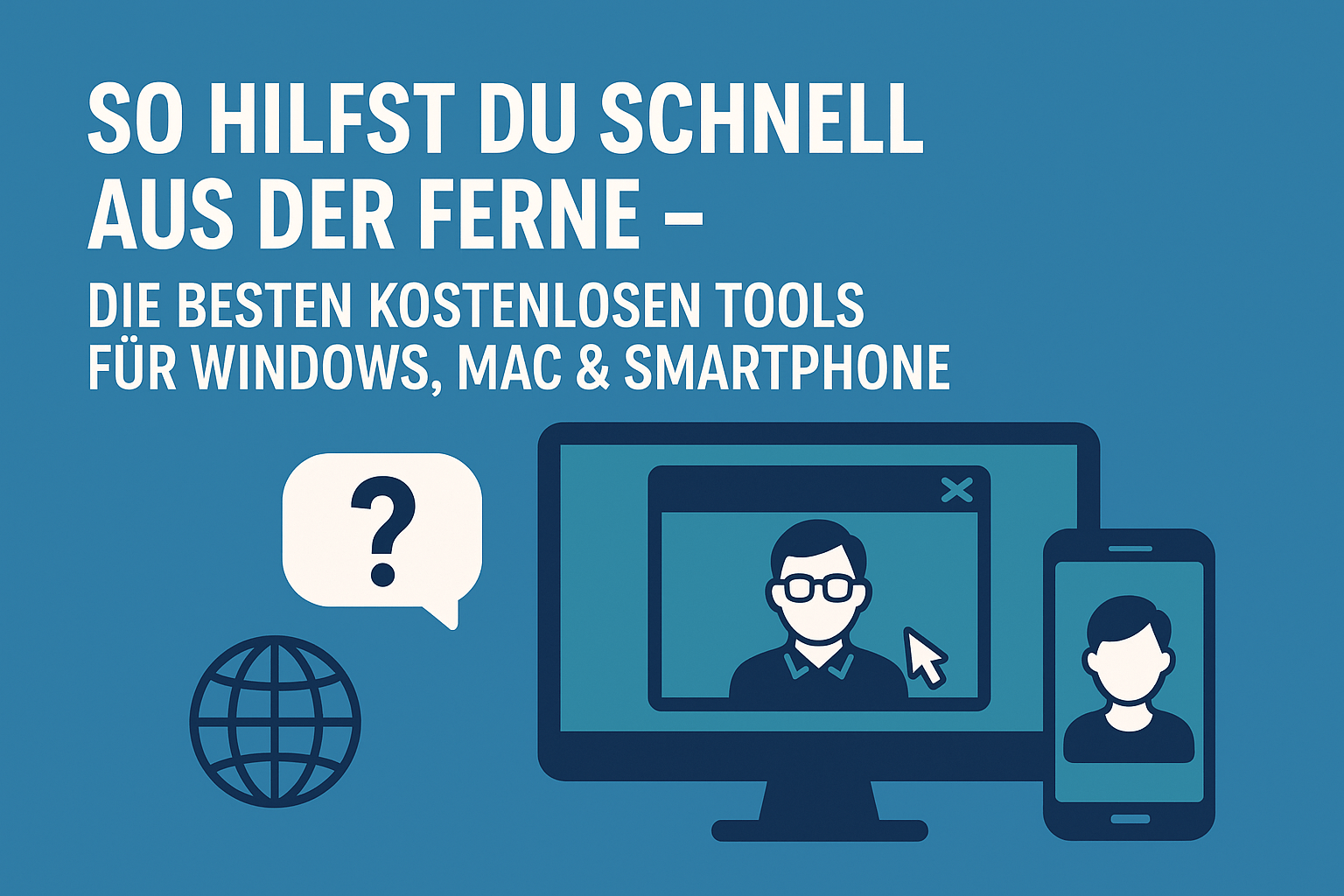 Remote Hilfe aus der Ferne: Kostenlose Tools für Fernwartung und Bildschirmfreigabe auf Windows, Mac und Smartphone